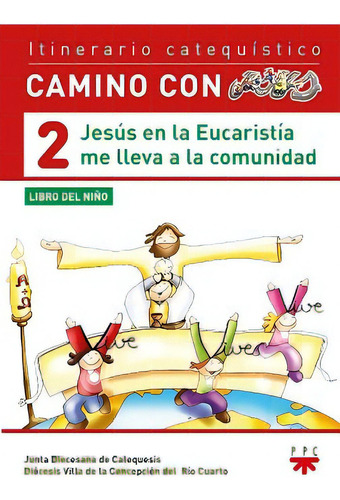 Jesus En La Eucaristia Me Lleva A La Comunidad, De Diocesis De Rio Cuarto. Editorial Ppc Argentina S.a., Tapa Blanda En Español