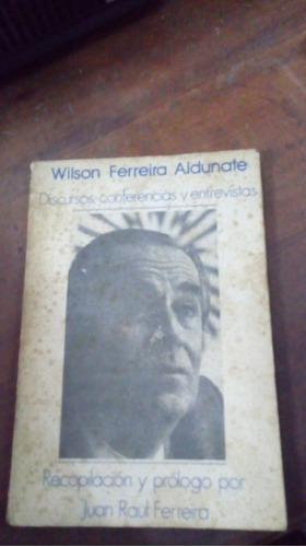 Libro Wilson Ferreira Aldunate  Discursos,  Conferencias