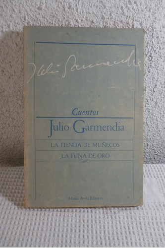 Julio Garmendia Cuentos: Tienda De Muñecos/ Tuna De Oro