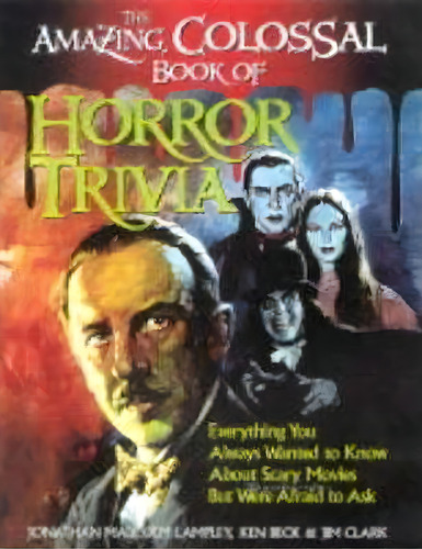 The Amazing, Colossal Book Of Horror Trivia, De Jonathan Malcolm Lampley. Editorial Cumberland House Publishing Us, Tapa Blanda En Inglés