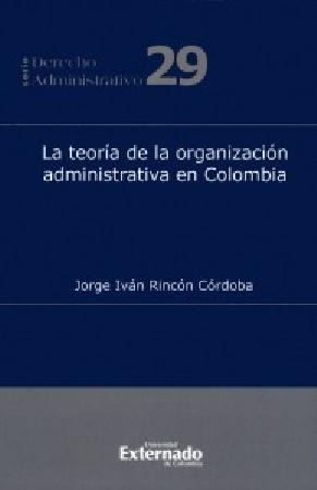 La Teoría De La Organización Administrativa En Colombia