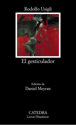 El gesticulador, de Usigli, Rodolfo. Serie Letras Hispánicas Editorial Cátedra, tapa blanda en español, 2004