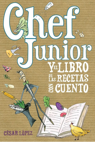 Libro: Chef Junior Y El Libro De Las Recetas Con Cuento (spa