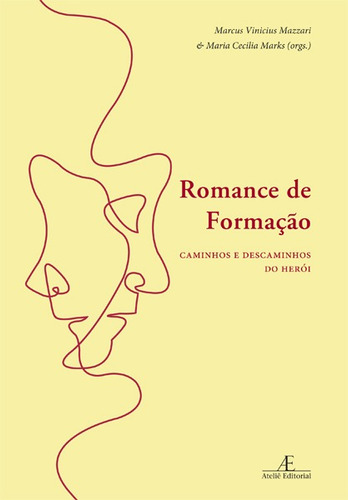 Romance de Formação: Caminhos e Descaminhos do Herói, de  Mazzari, Marcus Vinicius/  Marks, Maria Cecilia/ () Krausz, Luis Sérgio/ () Hatoum, Milton. Editora Ateliê Editorial Ltda - EPP, capa mole em português, 2020