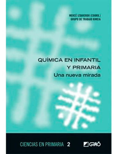 Química En Infantil Y Primaria: Una Nueva Mirada, De Basora I Zanon. Editorial Graó, Tapa Blanda, Edición 1 En Español, 2012