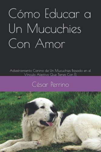 Como Educar A Un Mucuchies Con Amor: Adiestramiento Canino D