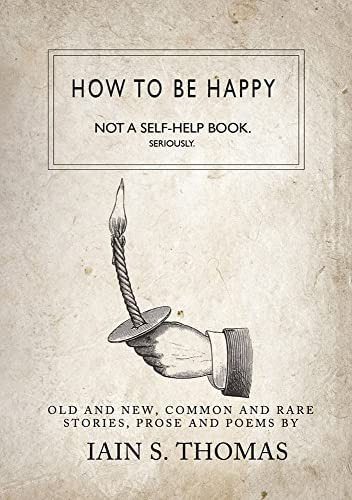 How To Be Not A Self-help Book. Seriously., De Thomas, Iain S.. Editorial Central Avenue Publishing, Tapa Blanda En Inglés
