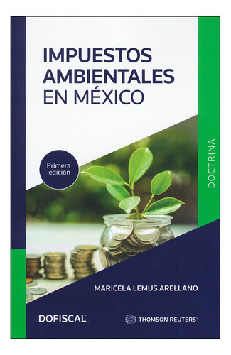 Impuestos Ambientales En México, De Lemus Arellano, Maricela. Editorial Dofiscal Thomson Reuters, Tapa Blanda, Edición 1° Edición En Español, 2022