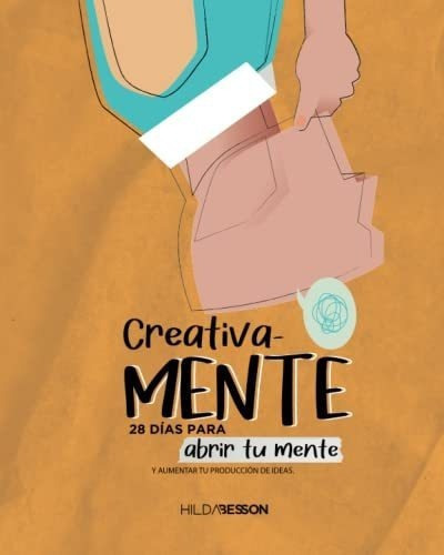 Creativamente 28 Dias Para Abrir Tu Mente Y Aumenta, de Besson, Hi. Editorial Independently Published en español