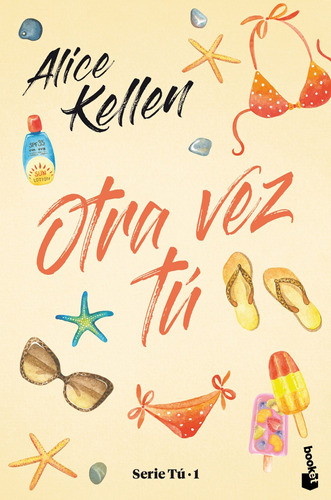 Otra vez tú: Serie Tú 1, de Kellen, Alice. Serie Novela Editorial Booket México, tapa blanda en español, 2021