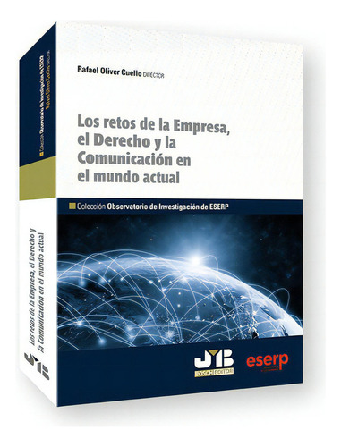 LOS RETOS DE LA EMPRESA, EL DERECHO Y LA COMUNICACION EN EL, de OLIVER CUELLO, RAFAEL. Editorial J.M. Bosch Editor, tapa blanda en español