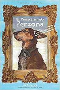 Un Perro Llamado Persona Version Completa (spanish Edition)