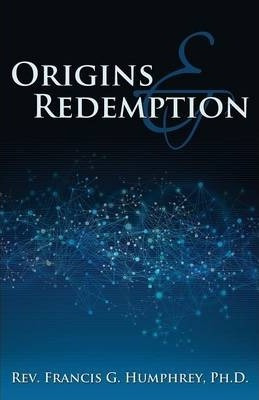Libro Origins And Redemption - Ph D Rev Francis G Humphrey