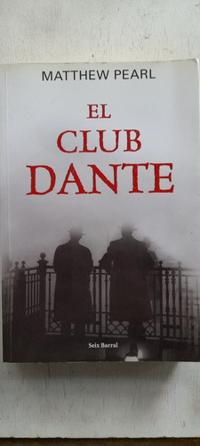 El Club Dante De Matthew Pearl - Seix Barral (usado) A1