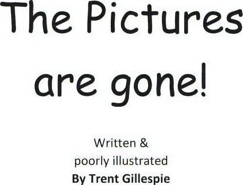 The Pictures Are Gone!, De Trent Gillespie. Editorial Createspace Independent Publishing Platform, Tapa Blanda En Inglés