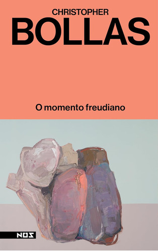 Livro: O Momento Freudiano, Christopher Bollas, Editora Nós, Psicanálise