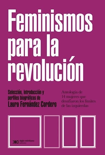 Feminismos Para La Revolucion - Fernandez Cordero- Siglo Xxi