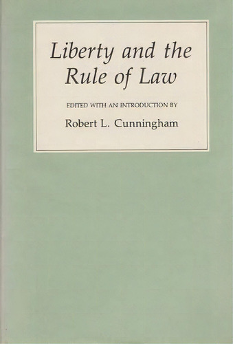 Liberty And The Rule Of Law, De Robert L. Cunningham. Editorial Texas M University Press, Tapa Blanda En Inglés