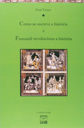Como Se Escreve A História. Foucault Revoluciona A Históri