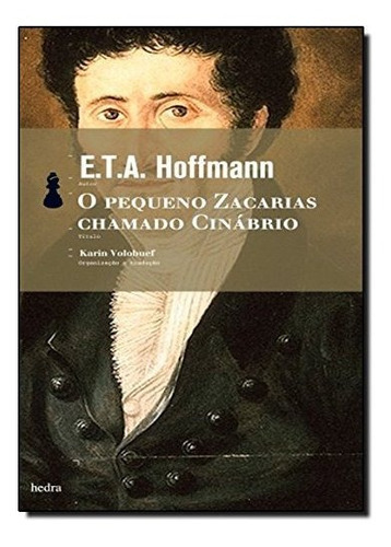 O Pequeno Zacarias Chamado Cinábrio, De E. T. A. Hoffman. Editora Hedra Em Português