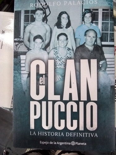 El Clan Puccio. La Historia Definitiva. Rodolfo Palacios