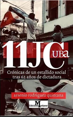 Libro : 11j Cuba Cronicas De Un Estallido Social Tras 62...