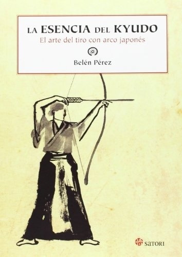 Esencia Del Kyudo, La - Belen Perez