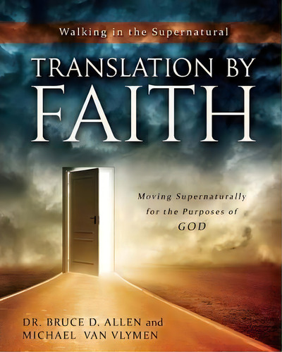 Translation By Faith : Moving Supernaturally For The Purposes Of God, De Michael Van Vlymen. Editorial Ministry Resources, Tapa Blanda En Inglés