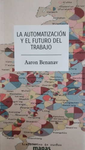 Aaron Benanav - La Automatizacion Y El Futuro Del Trabajo