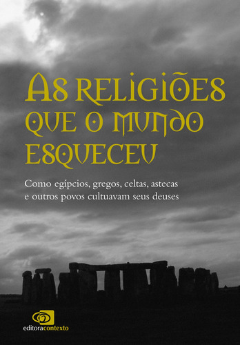 As religiões que o mundo esqueceu: Como egípcios, gregos, celtas, astecas, e outros povos cultuavam seus deuses, de Funari, Pedro Paulo. Editora Pinsky Ltda, capa mole em português, 2009