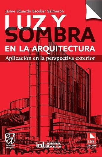 Luz Y Sombra En La Arquitectura - Jaime Escobar Salmeron