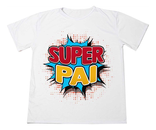 Camisetas Frases Dia Dos Pais Super Pai Pronta Entrega Promo