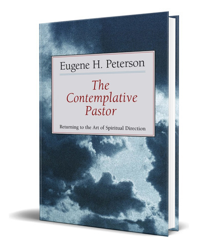 The Contemplative Pastor, De Eugene H Peterson. Editorial William B. Eerdmans Publishing Company, Tapa Blanda En Inglés, 1993