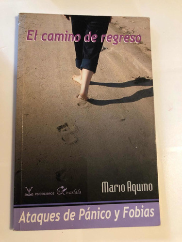 Libro El Camino De Regreso. Ataques De Pánico Y Fobias 