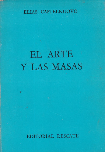 El Arte Y Las Masas - Elias Castelnuovo