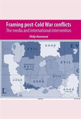 Libro Framing Post-cold War Conflicts : The Media And Int...