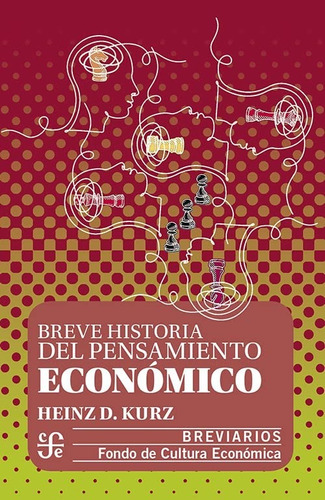 Breve Historia del Pensamiento Económico, de Heinz D. Kurz. Editorial Fondo de Cultura Economica, tapa blanda en español, 2022