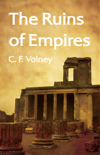 The Ruins Of Empires Paperback, De C F Volney. Editorial Lushena Books Inc, Tapa Blanda En Inglés
