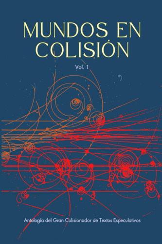 Libro: Mundos En Colisión Vol. 1: Antología Del Gran Colisio