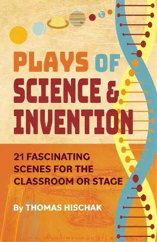 Plays Of Science And Discovery : 21 Fascinating Scenes For The Classroom Or Stage, De Thomas Hischak. Editorial Christian Publishers Llc, Tapa Blanda En Inglés
