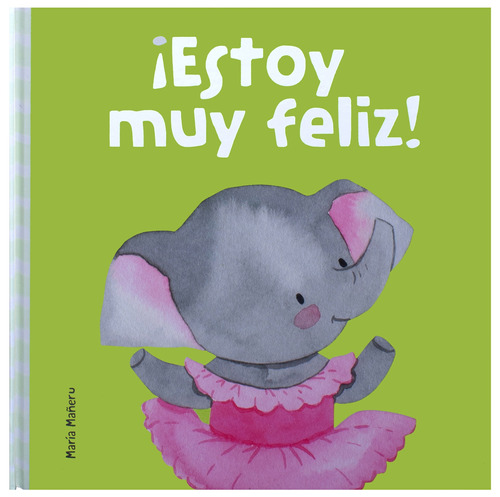 Mis Primeras Emociones: Estoy muy Feliz: Cuento Infantil: Mis primeras emociones ¡Estoy muy feliz!, de MANERU, MARIA. Editorial Silver Dolphin (en español), tapa dura en español, 2022