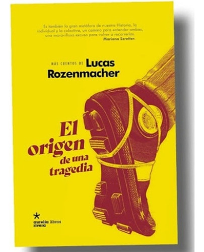 El Origen De Una Tragedia - Lucas Rozenmacher