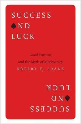 Success And Luck : Good Fortune And The Myth Of Me(hardback)