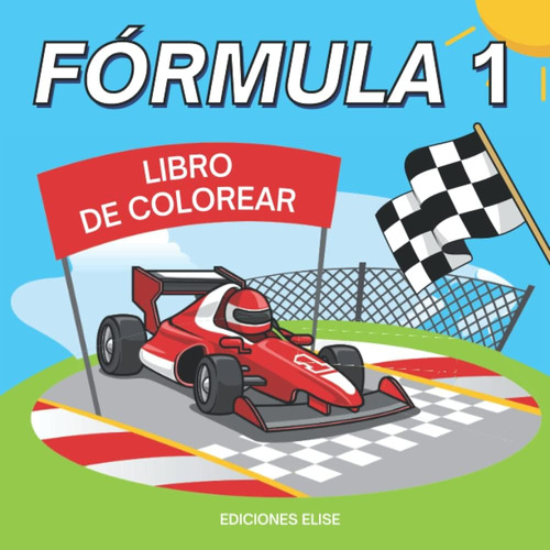 Libro: Libro De Colorear Fórmula 1: Para Niños A Partir De 5