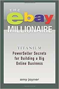 The Ebay Millionaire Titanium Powerseller Secrets For Buildi