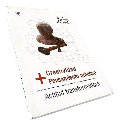 Creatividad + Pensamiento Práctico: Actitud Transformadora