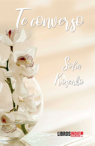 Te Converso, De Kosenko, Sofia. Editorial Libros Indie, Tapa Blanda En Español