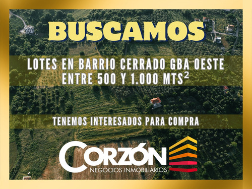 Buscamos Tu Lote En Barrio Cerrado/privado/country!