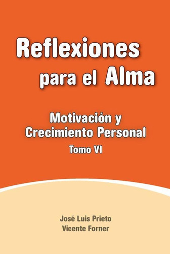 Reflexiones Para El Alma 6. Motivacion Y Crecimiento Persona