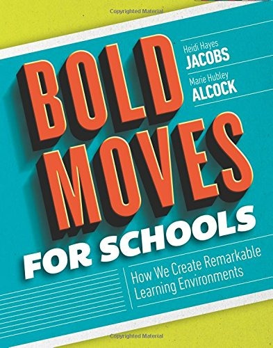 Bold Moves For Schools How We Create Remarkable Learning Env